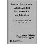 Bus and Recreational Vehicle Accident Reconstruction and Litigation