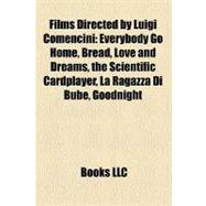 Films Directed by Luigi Comencini : Everybody Go Home, Bread, Love and Dreams, the Scientific Cardplayer, la Ragazza Di Bube, Goodnight