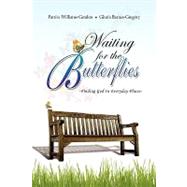 Waiting for the Butterflies : -Finding God in Everyday Places-