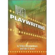 Naked Playwriting: The Art, the Craft, and the Life Laid Bare