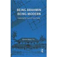 Being Brahmin, Being Modern: Exploring the Lives of Caste Today