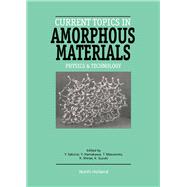 Current Topics in Amorphous Materials : Physics and Technology