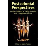 Postcolonial Perspectives on the Cultures of Latin America and Lusophone Africa