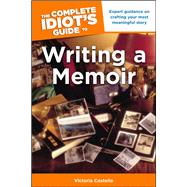 The Complete Idiot's Guide to Writing a Memoir