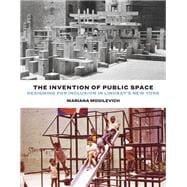 The Invention of Public Space