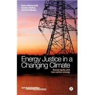 Energy Justice in a Changing Climate Social equity implications of the energy and low-carbon relationship