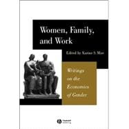 Women, Family, and Work Writings on the Economics of Gender
