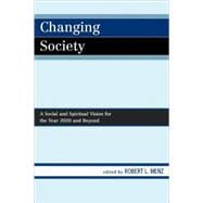 Changing Society A Social and Spiritual Vision for the Year 2020 and Beyond