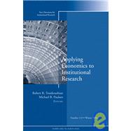 Applying Economics to Institutional Research New Directions for Institutional Research, Number 132