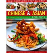 The Completelete Step-by-Step Chinese & Asian Cookbook The very best of Far Eastern food in one easy-to-follow collection