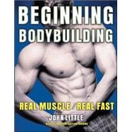 Beginning Bodybuilding Real Muscle/Real Fast