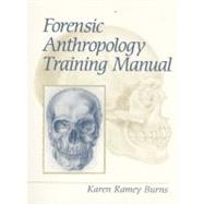 The Forensic Anthropology Training Manual
