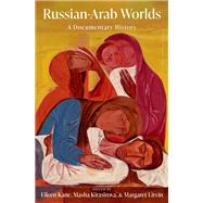 Russian-Arab Worlds A Documentary History