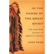 In the Hands of the Great Spirit : The 20,000-Year History of American Indians