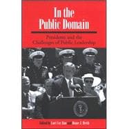 In the Public Domain: Presidents And the Challenges of Public Leadership