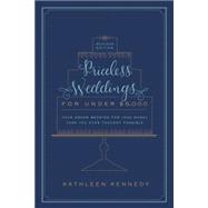 Priceless Weddings for Under $5,000 (Revised Edition) Your Dream Wedding for Less Money Than You Ever Thought Possible