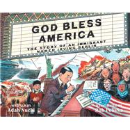 God Bless America The Story of an Immigrant Named Irving Berlin