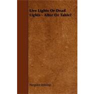 Live Lights or Dead Lights - Alter or Table?