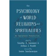 The Psychology of World Religions and Spiritualities,9781599475769