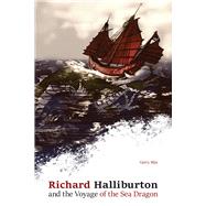 Richard Halliburton and the Voyage of the Sea Dragon