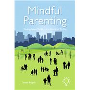 Mindful Parenting Finding Space To Be – In a World of To Do