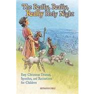 The Really, Really, Really Holy Night: Easy Christmas Dramas, Speeches, and Recitations for Children