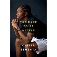 The Race to Be Myself A Memoir