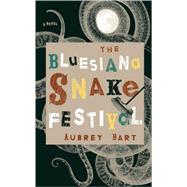 The Bluesiana Snake Festival A Novel