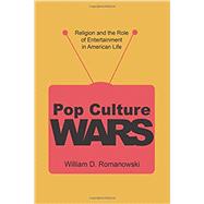 Pop Culture Wars: Religion & the Role of Entertainment in American Life