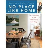 No Place Like Home : Tips and Techniques for Real Family-Friendly Home Design