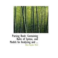 Parsing Book: Containing Rules of Syntax, and Models for Analyzing and Transposing