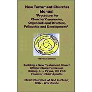 New Testament Churches Manual Procedures For Churches Ceremonies Organizational Structure Fellowship And Development