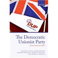The Democratic Unionist Party From Protest to Power