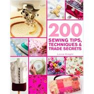 200 Sewing Tips, Techniques & Trade Secrets An Indispensable Compendium of Technical Know-How and Troubleshooting Tips