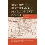 History, Historians and Development Policy A Necessary Dialogue