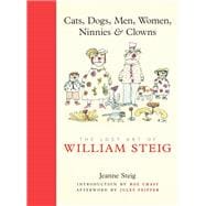 Cats, Dogs, Men, Women, Ninnies & Clowns The Lost Art of William Steig