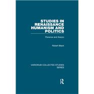 Studies in Renaissance Humanism and Politics: Florence and Arezzo