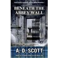 Beneath the Abbey Wall A Novel