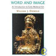 Word and Image : The Art of the Early Middle Ages, 600-1050