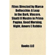 Films Directed by Marco Bellocchio : A Leap in the Dark, Vincere, Sbatti il Mostro in Prima Pagina, Good Morning, Night, Amore E Rabbia