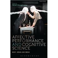 Affective Performance and Cognitive Science Body, Brain and Being