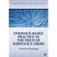 Evidence-Based Practice in the Field of Substance Abuse : A Book of Readings,9781412975773