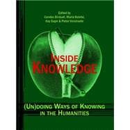Inside Knowledge: (Un)Doing Ways of Knowing in the Humanities