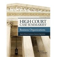 High Court Case Summaries on The Law of Business Organizations (Keyed to Macey and Moll)