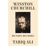 Winston Churchill His Times, His Crimes