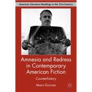 Amnesia and Redress in Contemporary American Fiction Counterhistory