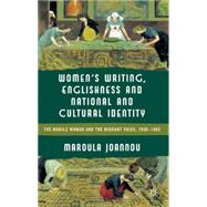 Women's Writing, Englishness and National and Cultural Identity The Mobile Woman and the Migrant Voice, 1938-62