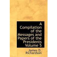 Compilation of the Messages and Papers of the Presidents Volume 5 : James Buchanan