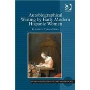 Autobiographical Writing by Early Modern Hispanic Women