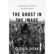 The Ghost in the Image Technology and Reality in the Horror Genre